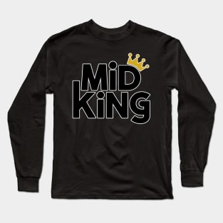 Mid King! Long Sleeve T-Shirt